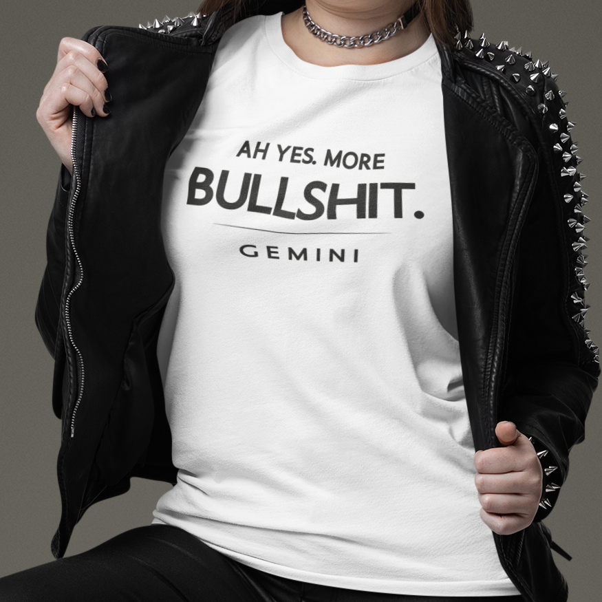 Model wearing Gemini zodiac t-shirt with “Ah Yes. More Bullshit” typography quote