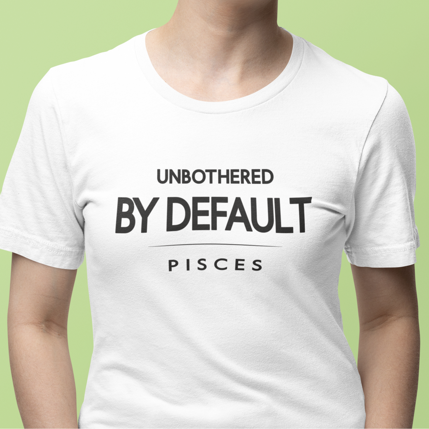 Model wearing white Pisces Unbothered By Default zodiac t-shirt