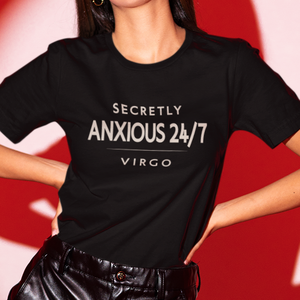 Model wearing Virgo zodiac t-shirt with “Secretly Anxious 24/7” typography quote
