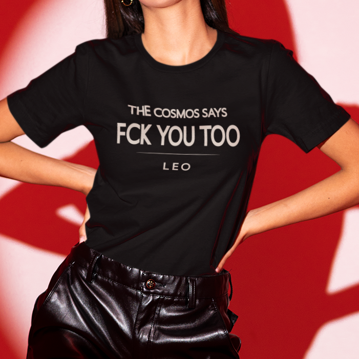 Model wearing Leo zodiac t-shirt with “The Cosmos Says FCK You Too” typography quote