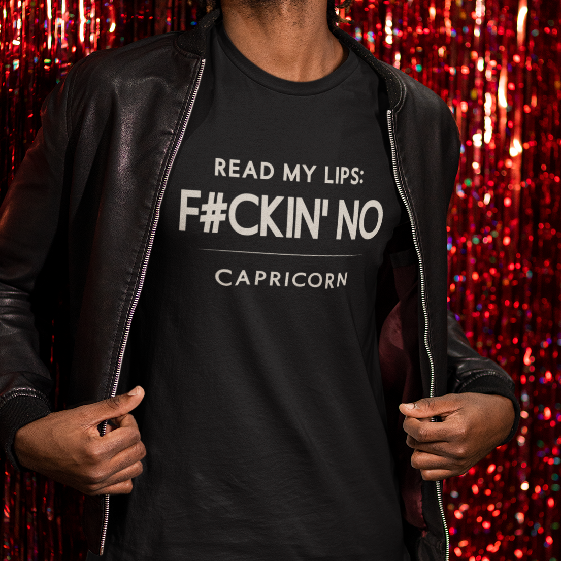 Model wearing Capricorn zodiac t-shirt with “Read My Lips F#ckin’ No” typography quote