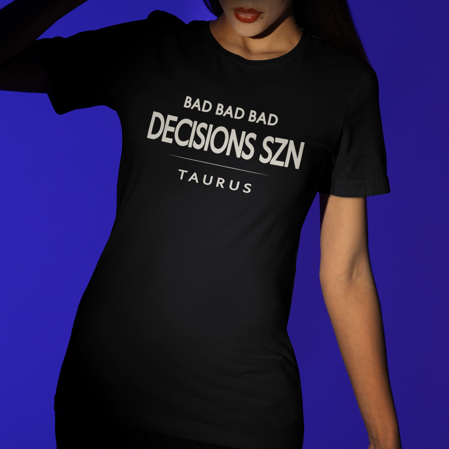Model wearing Taurus zodiac t-shirt with “Bad Bad Bad Decisions SZN” typography quote design