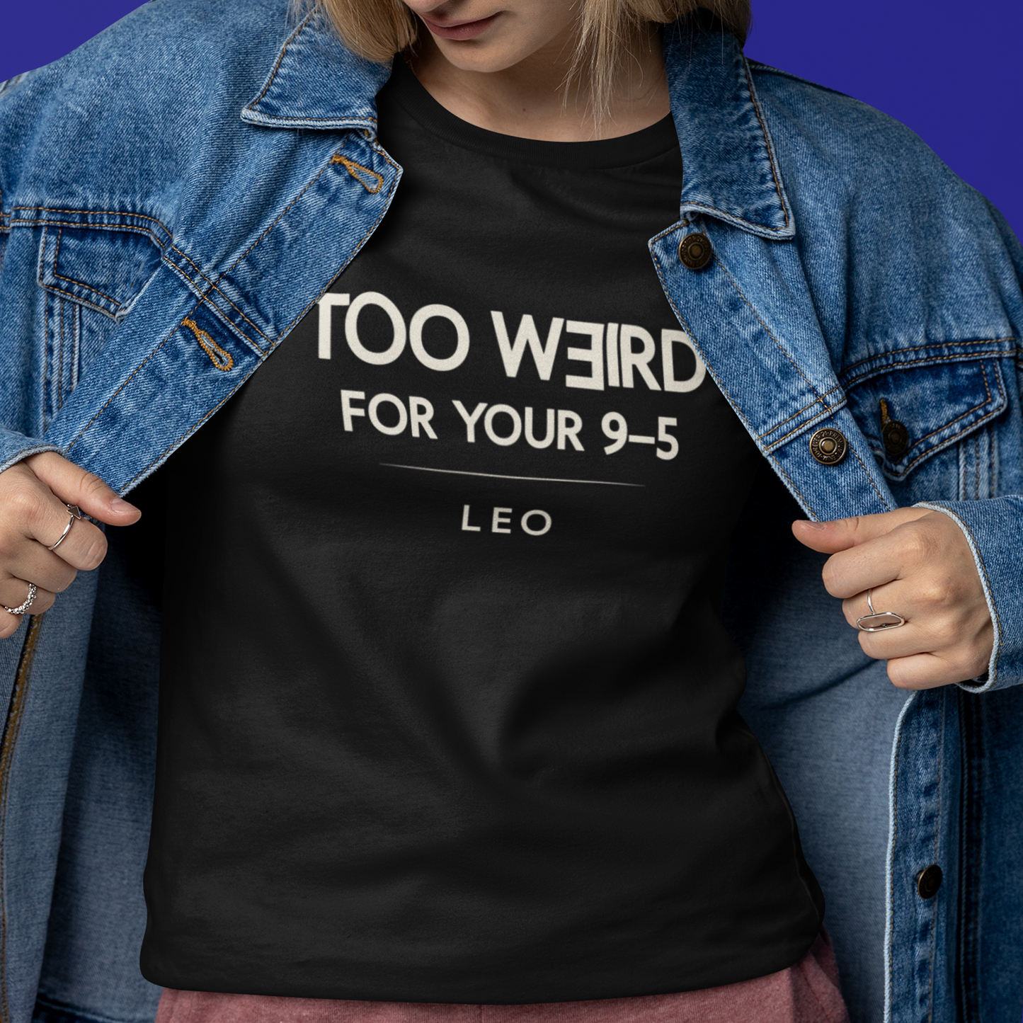 Model wearing Leo zodiac t-shirt with “Too Weird for Your 9–5” typography quote