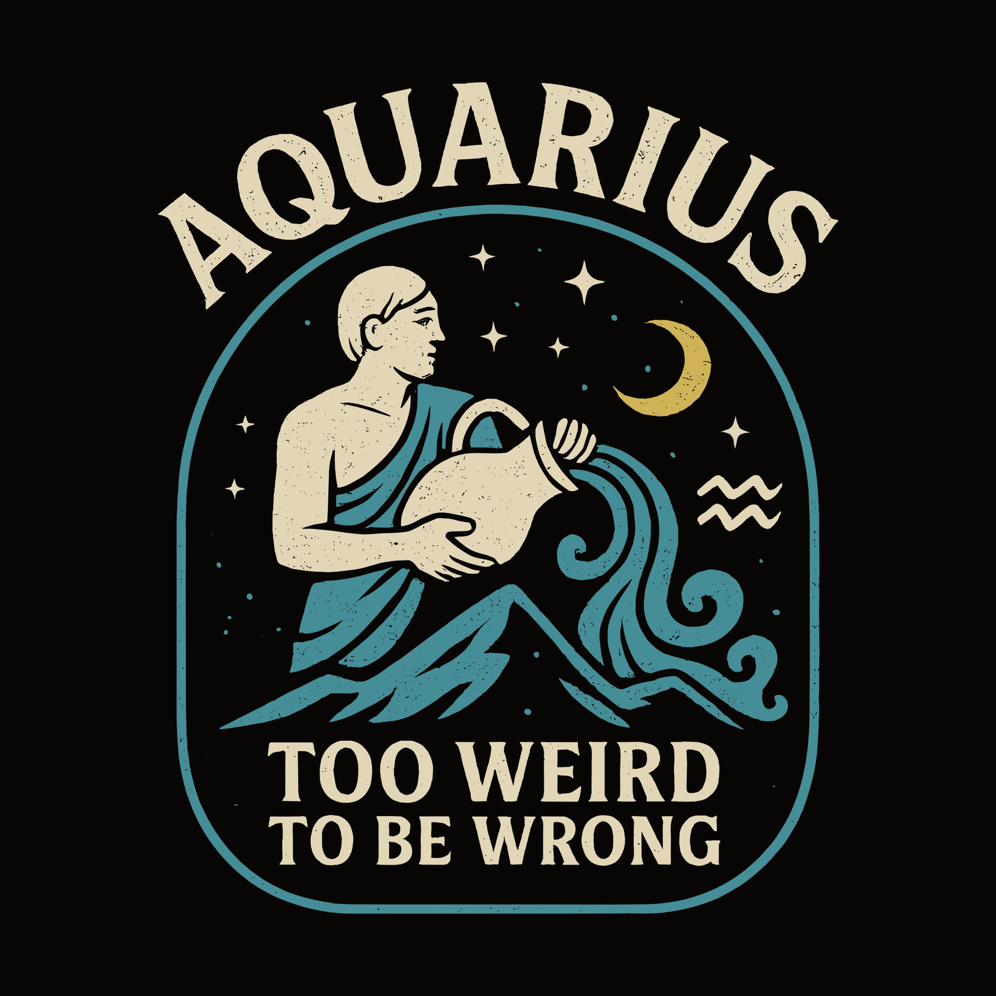 Aquarius T-shirt design featuring water bearer illustration and too weird to be wrong text.