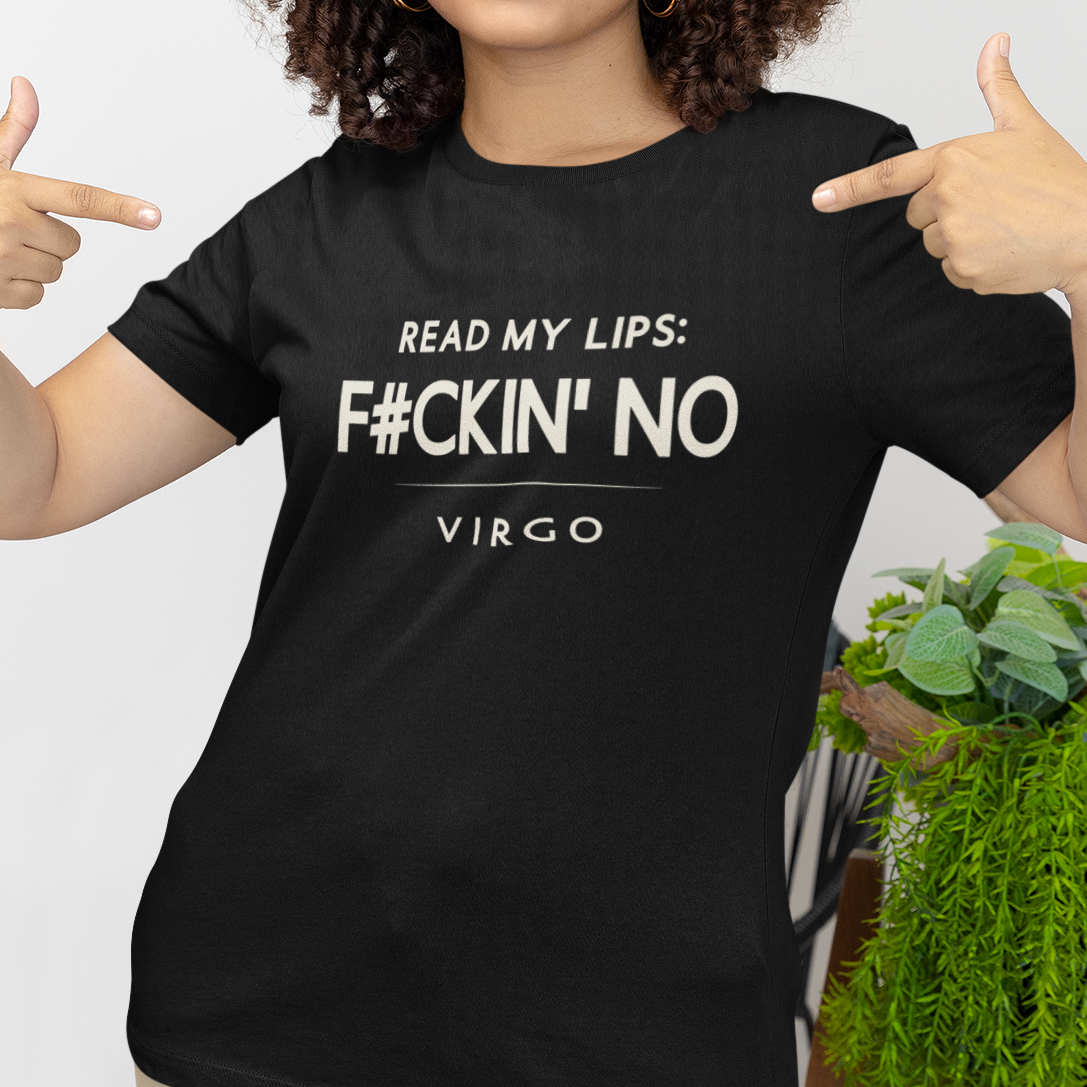 Model wearing Virgo zodiac t-shirt with Read My Lips F#ckin’ No typography.