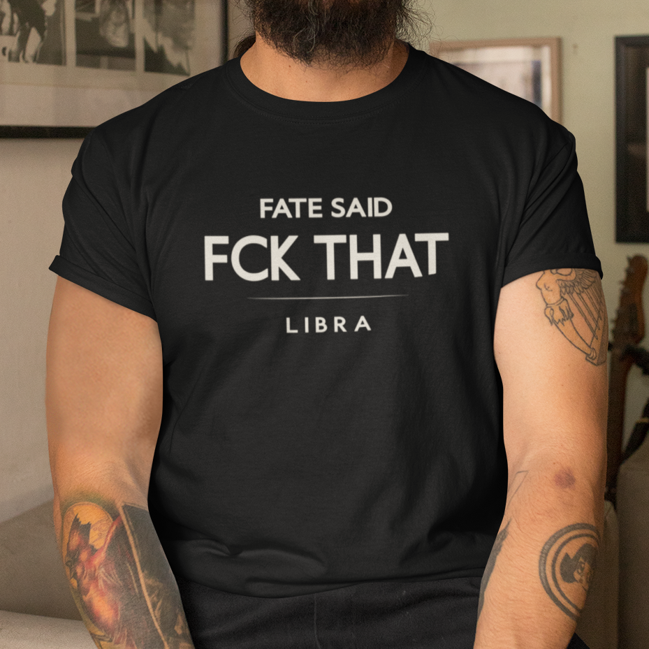 Model wearing Libra zodiac t-shirt with “Fate Said FCK That” typography quote