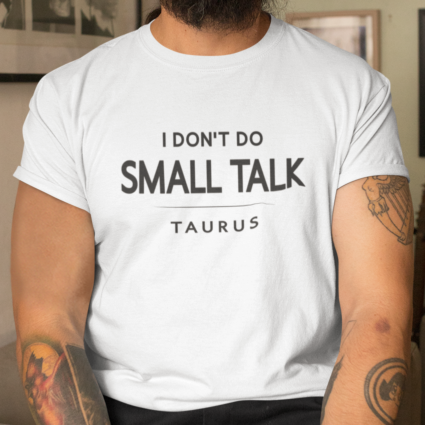 Model wearing Taurus zodiac t-shirt with “I don’t do small talk” bold typography quote