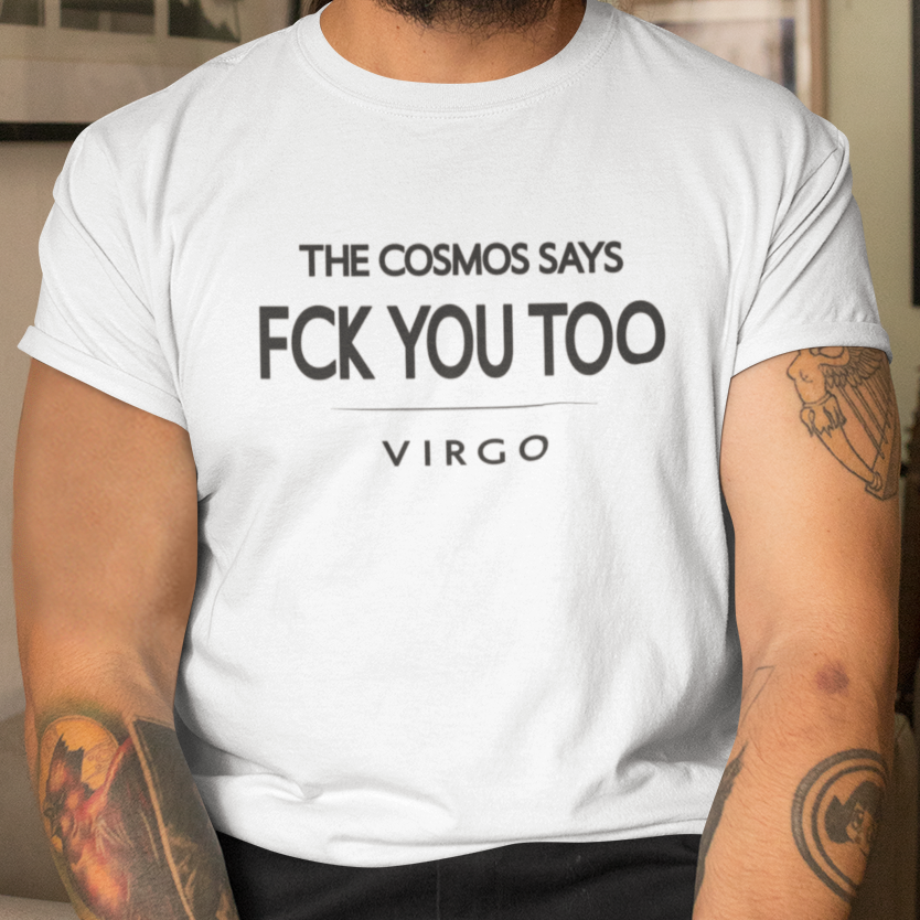 Model wearing Virgo zodiac t-shirt with The Cosmos Says FCK You Too typography.
