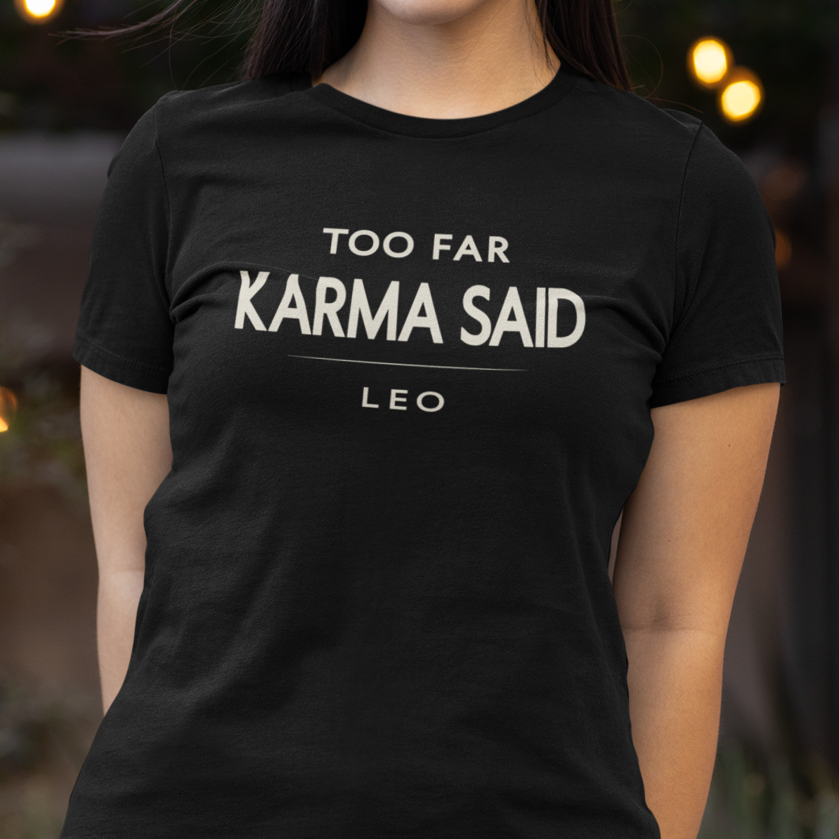Model wearing Leo zodiac t-shirt with “Too Far Karma Said” typography quote