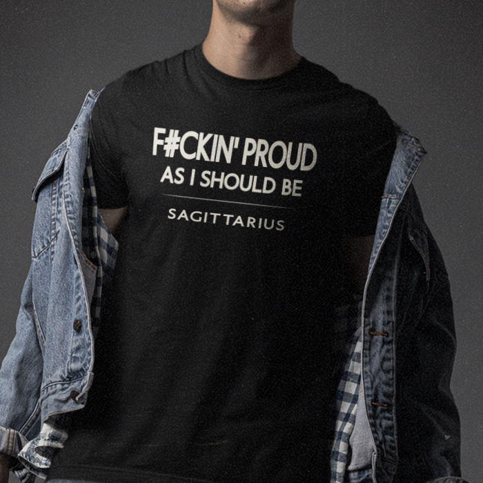 Model wearing Sagittarius zodiac t-shirt with “F#ckin' Proud As I Should Be” typography quote design