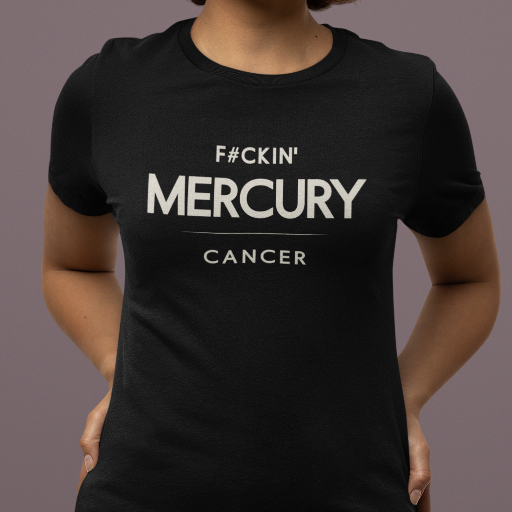 Model wearing Cancer zodiac t-shirt with “F#ckin’ Mercury” bold typography quote design.