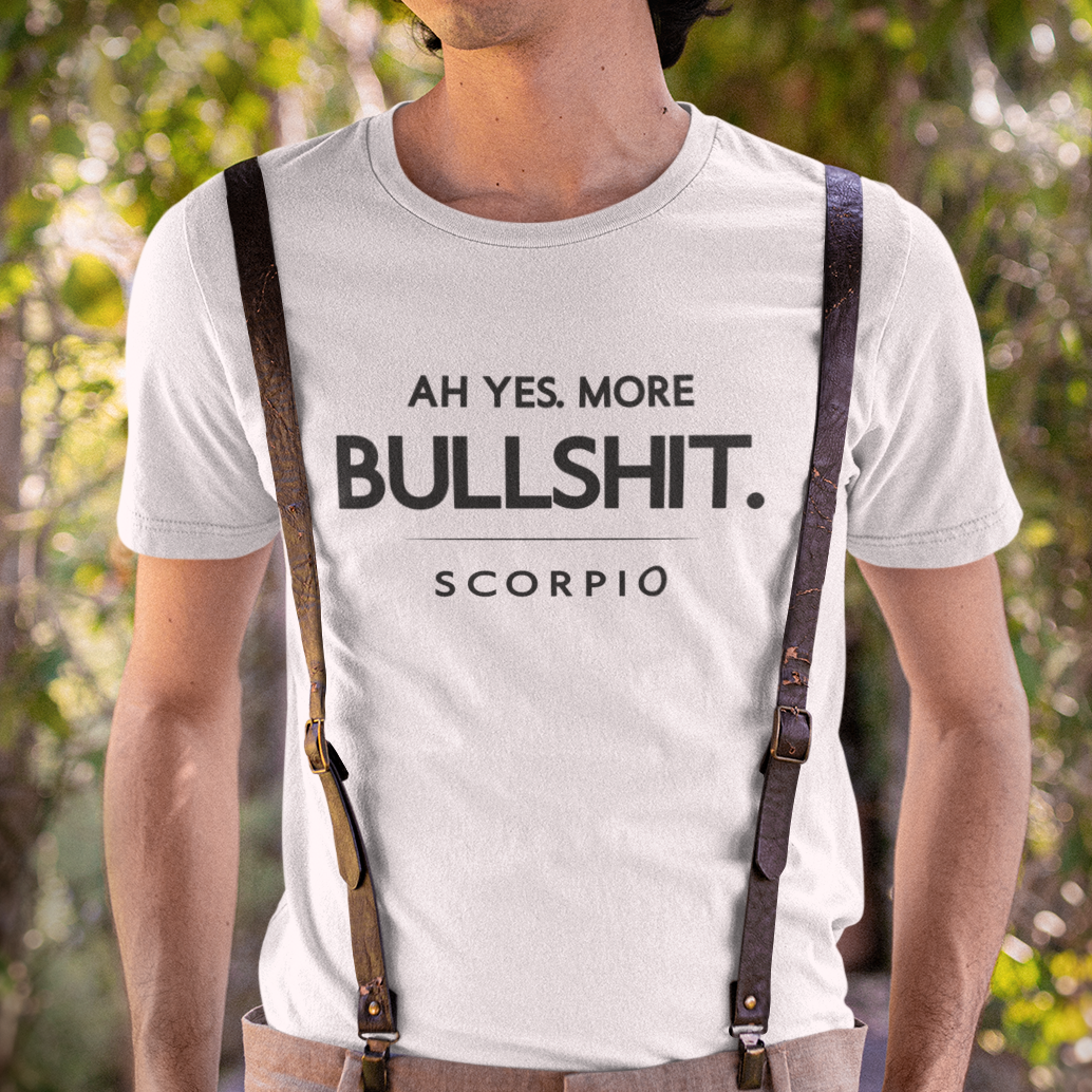 Model wearing Scorpio zodiac t-shirt with “Ah Yes. More Bullshit” typography quote