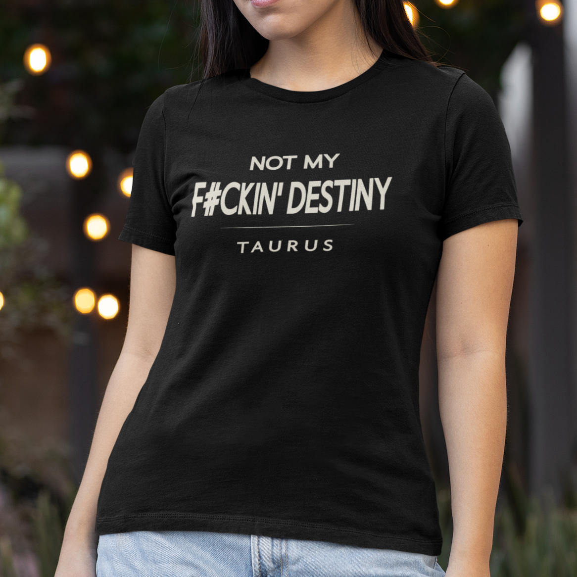 Model wearing Taurus zodiac t-shirt with “Not My Fckin' Destiny” typography quote