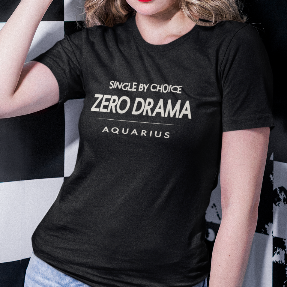 Model wearing Aquarius zodiac t-shirt with “Single by Choice Zero Drama” typography quote
