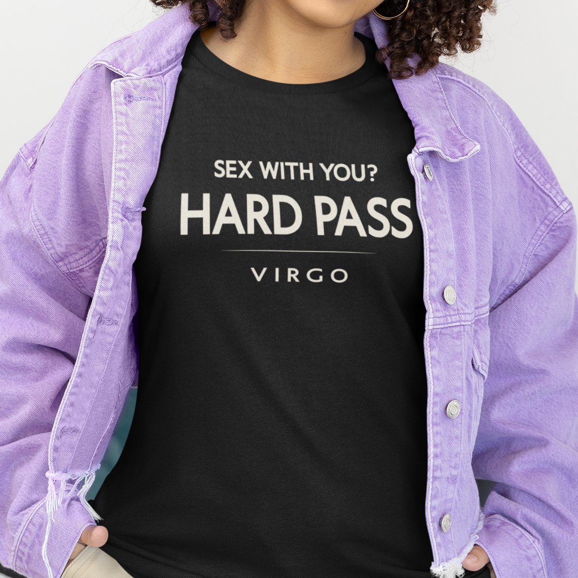 Model wearing Virgo zodiac t-shirt with “Sex With You Hard Pass” typography quote design