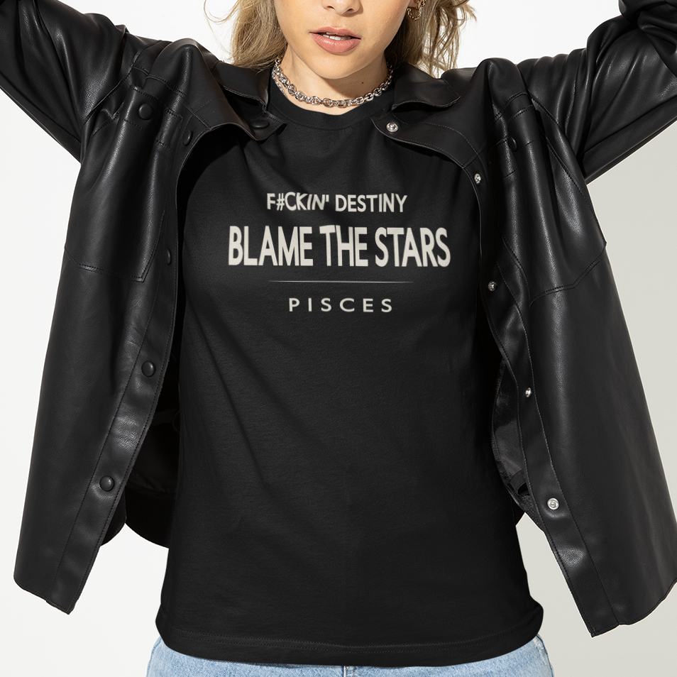 Model wearing Pisces zodiac t-shirt with “F#ckin' Destiny Blame the Stars” typography quote