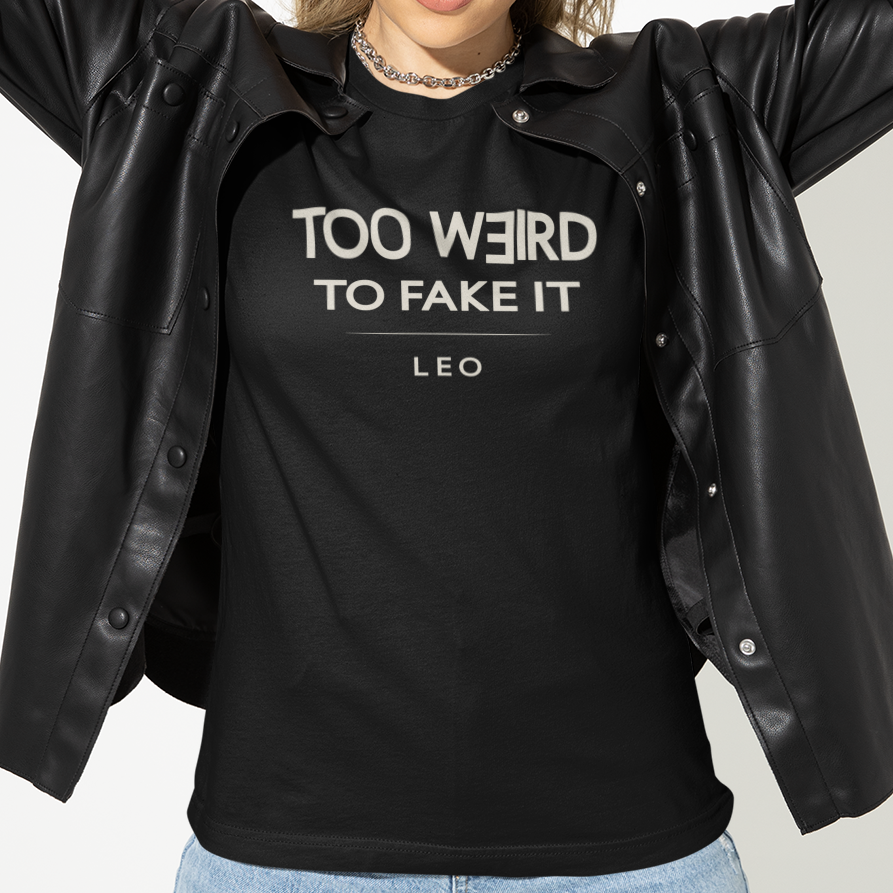Model wearing Leo zodiac t-shirt with “Too Weird to Fake It” typography quote design