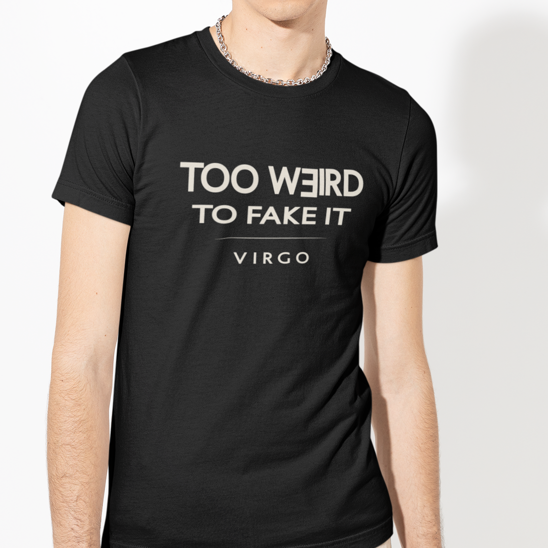 Model wearing Virgo zodiac t-shirt with “Too Weird to Fake It” typography quote design