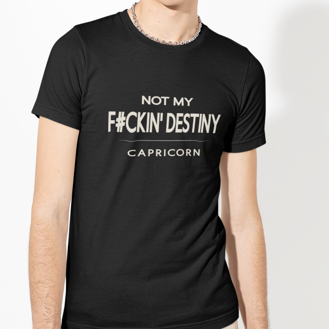 Model wearing Capricorn zodiac t-shirt with “Not My F#CKIN' Destiny” typography quote