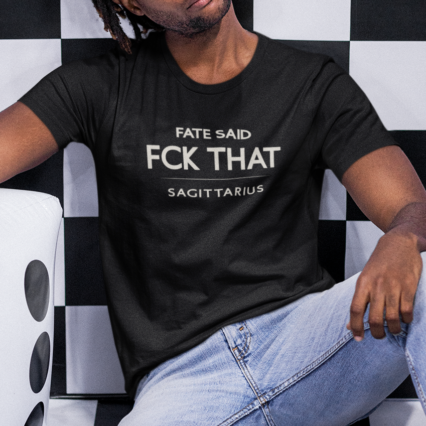 Model wearing Sagittarius zodiac t-shirt with “Fate Said FCK That” typography quote