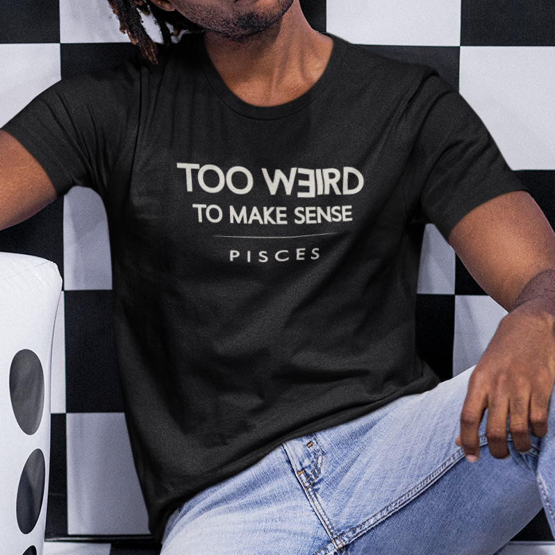 Model wearing Pisces zodiac t-shirt with “Too Weird to Make Sense” typography quote