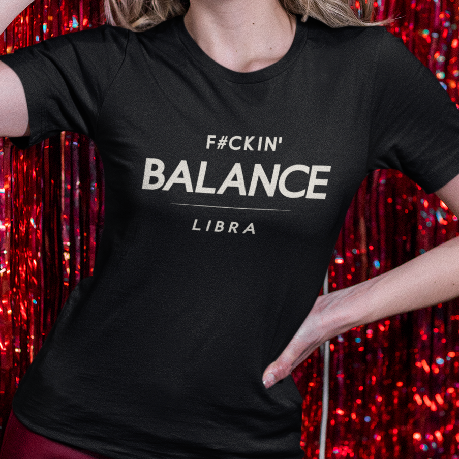 Model wearing Libra zodiac t-shirt with “F#ckin’ Balance” bold typography quote design