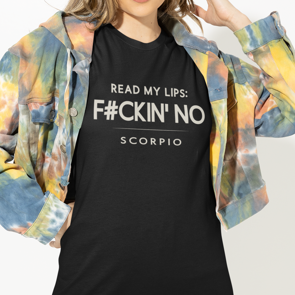 Model wearing Scorpio zodiac t-shirt with “Read My Lips F#ckin No” quote design