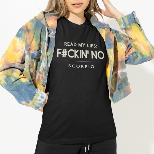 Model wearing Scorpio zodiac t-shirt with “Read My Lips F#ckin No” quote design