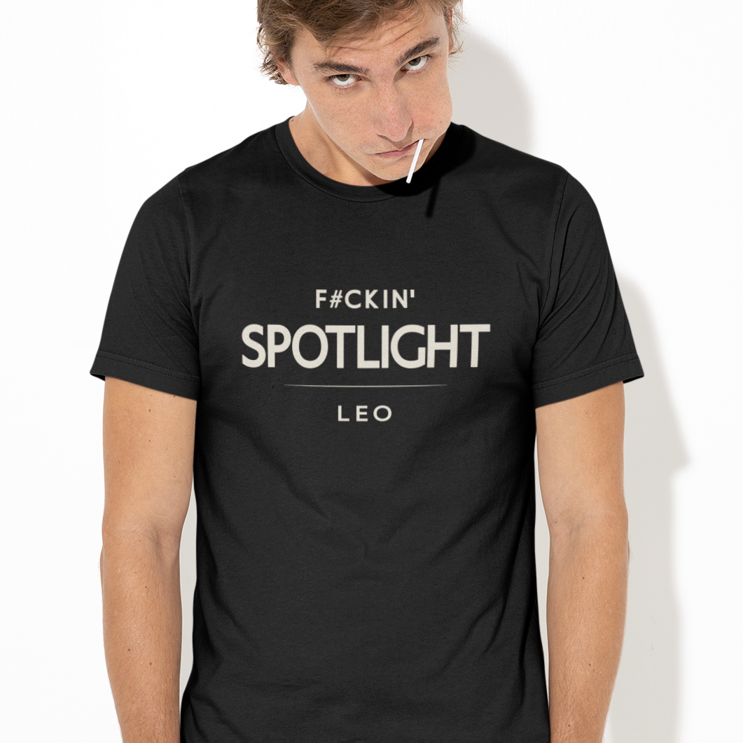 Model wearing Leo zodiac t-shirt with “F#ckin’ Spotlight” typography quote design