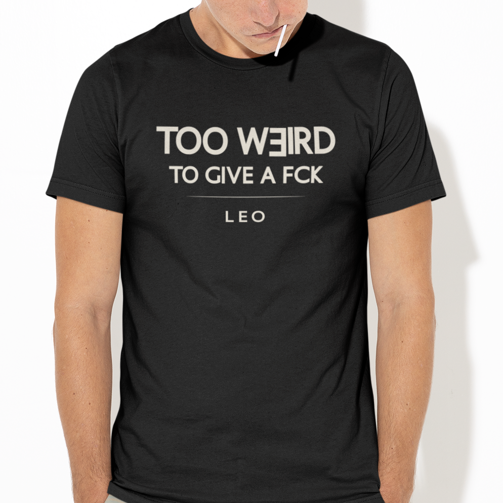 Model wearing Leo zodiac t-shirt with “Too Weird to Give a FCK” typography quote