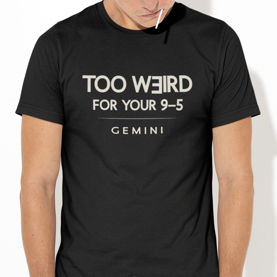 Model wearing Gemini zodiac t-shirt with “Too Weird for Your 9–5” typography quote
