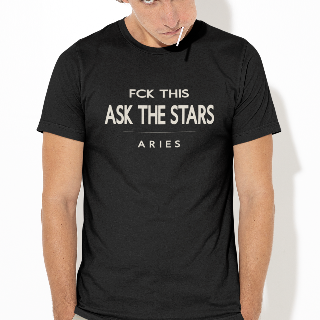 Model wearing Aries zodiac t-shirt with “Fck This Ask the Stars” typography quote