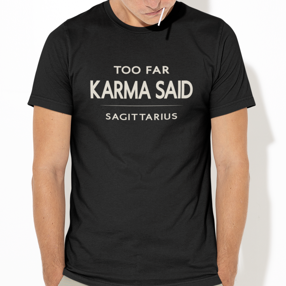 Model wearing Sagittarius zodiac t-shirt with “Too Far Karma Said” typography quote